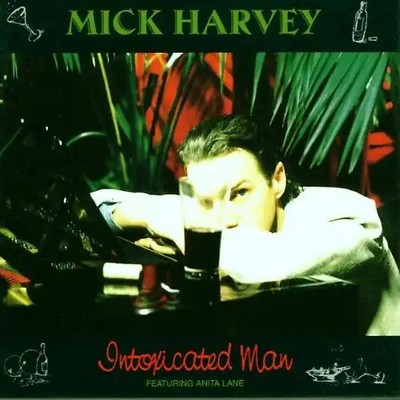 Mick Harvey - Intoxicated Man