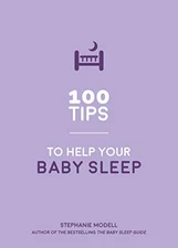 100 Tips To Help Your Baby Sleep Better