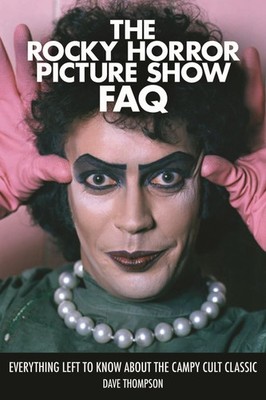 The Rocky Horror Picture Show FAQ by David Thompson