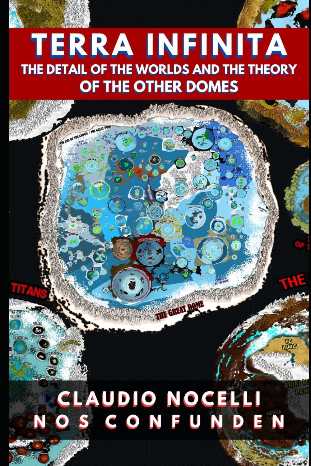 TERRA INFINITA, The Detail of the Worlds and the Theory of the Other Domes: 4