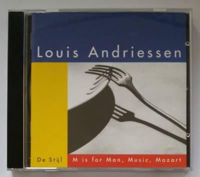 Louis Andriessen: De Stijl / M Is For Man, Music, Mozart