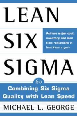 Lean Six Sigma: Combining Six Sigma Quality with Lean Production Spe - VERY GOOD