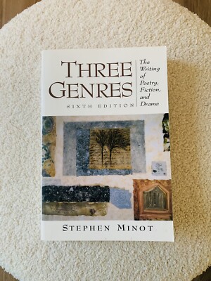 Three Genres : The Writing of Poetry, Fiction and Drama by Stephen Minot (1997,
