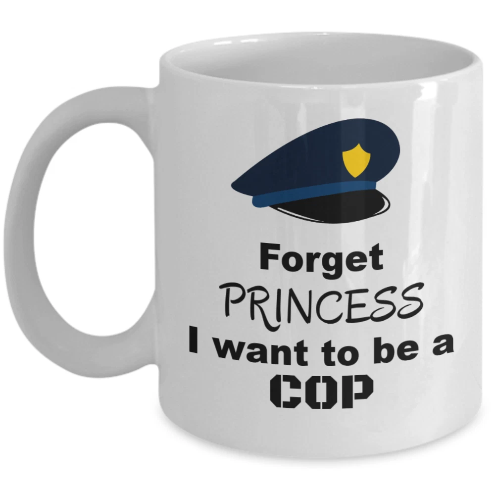 Female Police officer mug Forget Princess be cop Funny lady cops birthday gift
