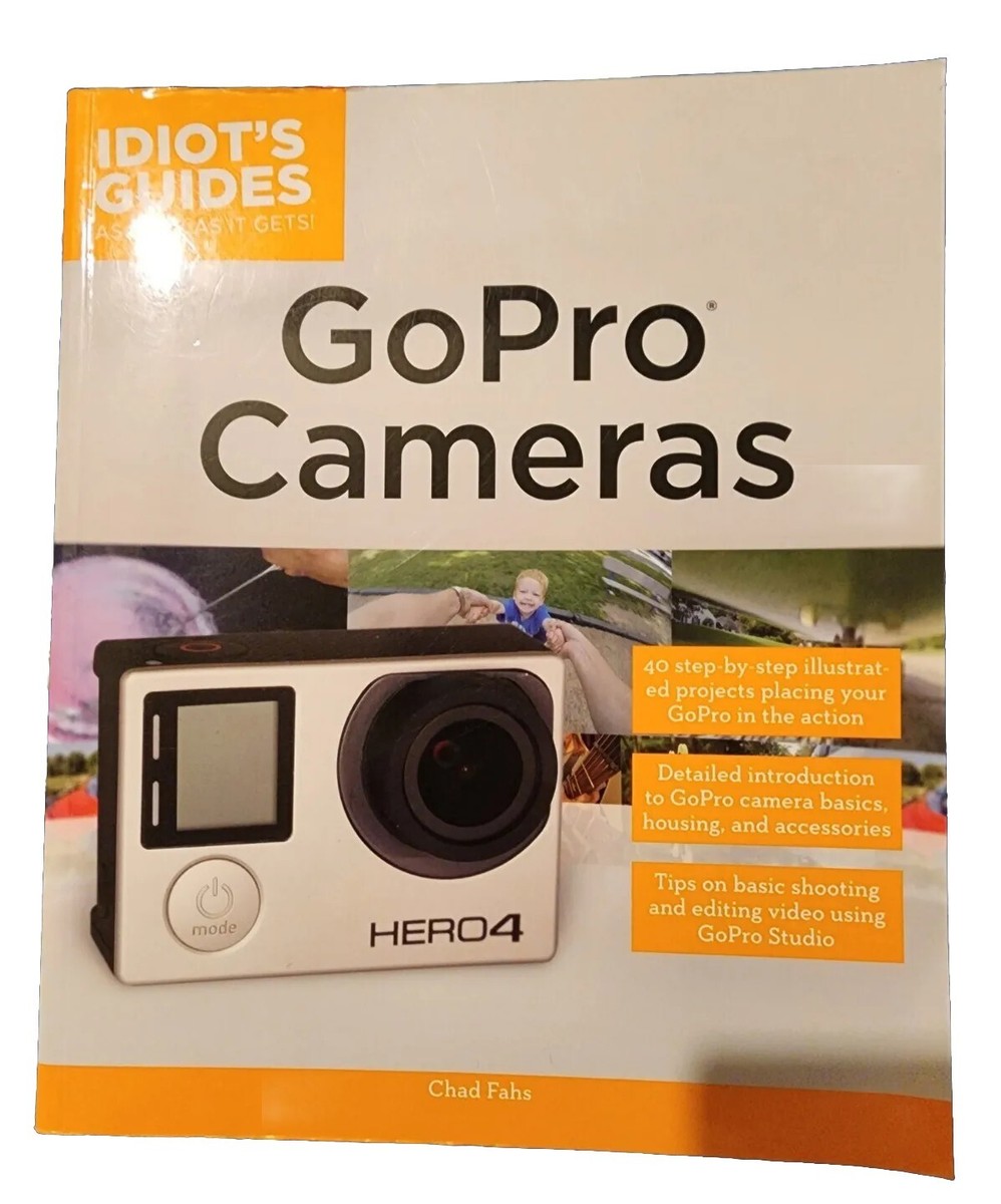 Idiots Guide GoPro Cameras By Chad Fahs