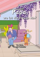 Papa, Wo Ist Die Freude Hin? ErzäHlt Von Olivia Urs Richle (U. A.) Taschenbuch