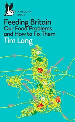 Feeding Britain: Our Food Problems and How to Fix Them (Pelican Books), Lang=-