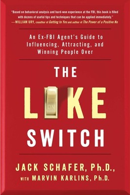 The Like Switch: An Ex-FBI Agent's Guide to Influencing, Attracting, and Win...