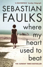 Where My Heart Used to Beat - Paperback By Faulks, Sebastian - GOOD