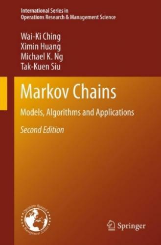 Markov Chains Models, Algorithms and Applications 2893 - Ching, Wai-Ki; Huang, Ximin; Ng, Michael K.; Siu, Tak-Kuen