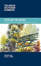 The Urban Sketching Handbook Spotlight on Natur, Hein, Wong..