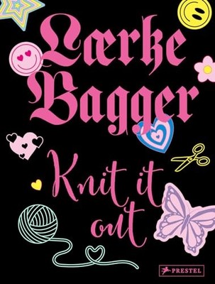 Knit it out: 12 Knitting Patterns With More Than 30 Variations by Laerke Bagger