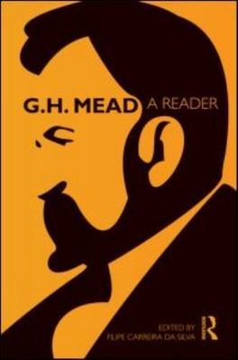 G.H. Mead: A Reader (Routledge Classics in Sociology) by 
