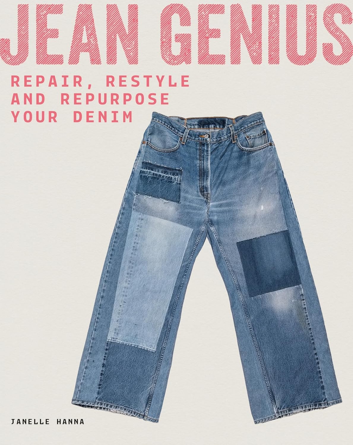 Jean Genius: Repair, Reimagine and Repurpose Your Denim.by Hanna, Hanna, New.# - Image 9