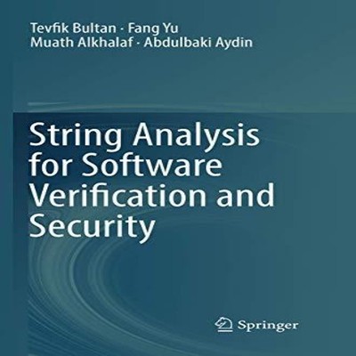 String Analysis for Software Verification and Security Tevfik Bul