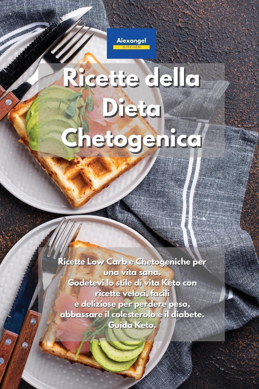 Ricette Della Dieta Chetogenica Alexangel Kitchen Taschenbuch
