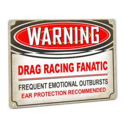 Warning Drag Racing Fanatic Sign NHRA Fans Funny Car Nationals Strip ...