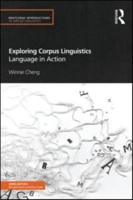 Exploring Corpus Linguistics: Language in Action (Routledge Introductions to Ap