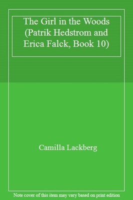 The Girl in the Woods (Patrik Hedstrom and Erica Falck, Book 1 .