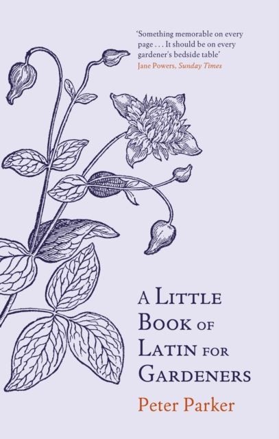 A Little Book of Latin for Gardeners by Peter Parker Paperback