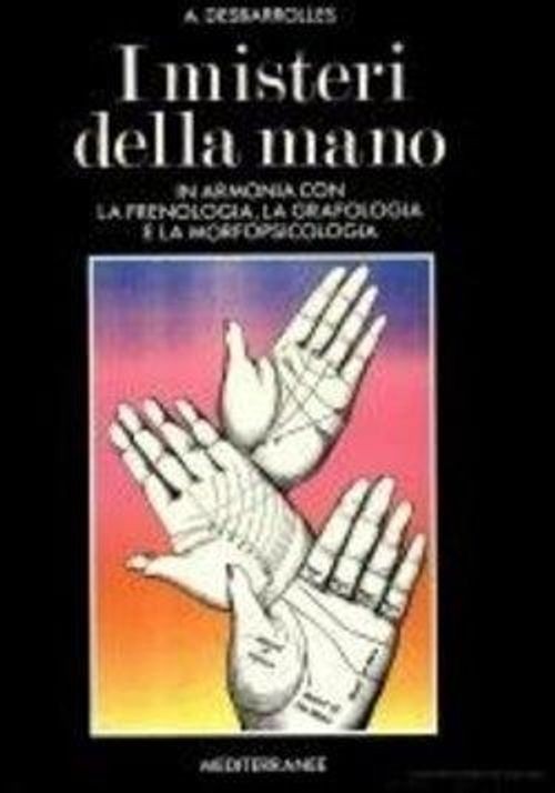 Libri Adolphe Desbarolles - I Misteri Della Mano