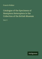 Catalogue Of The Specimens Of Hemiptera Heteroptera In The Collection Of The...
