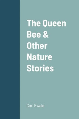 Carl Ewald | The Queen Bee & Other Nature Stories | Taschenbuch | Englisch