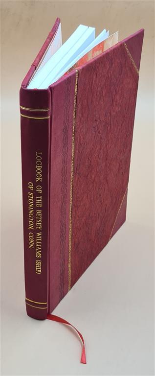 Logbook of Betsey Williams Ship Stonington Conn Leather Bound Edition