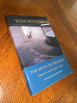 The Myth of Progress : Toward a Sustainable Future by Tom Wessels (2013,... 9781611684162| eBay