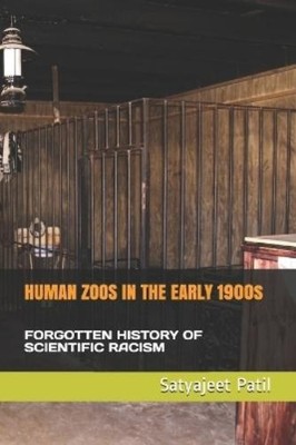 Satyajeet Patil HUMAN ZOOS IN THE EARLY 1900s (Paperback)