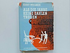 K. Welker Als die Jahre keine Zahlen trugen Aus der Vorgeschichte Mitteleuropas