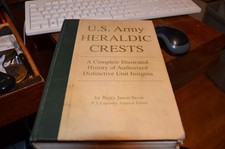 U.S. Army Heraldic Crests: A Complete Illustrated History of DU Insignia (NO DJ)