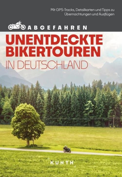 KUNTH Abgefahren, Unentdeckte Bikertouren in Deutschland Stephan Fennel