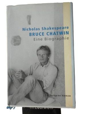 Nicholas Shakespeare: Bruce Chatwin A Biography, Kindler 2000 Hardcover, EA