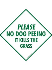 Please No Dog Peeing It Kills Grass Dog Exterior Aluminum Sign or Vinyl Sticker