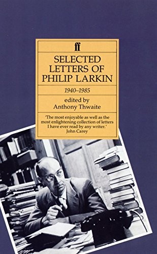 Philip Larkin: Selected Letters - Larkin, Philip