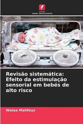 Reviso sistemtica: Efeito da estimula??o sensorial em beb?s de alto risco by Wal