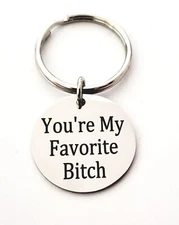 You're My Favorite Funny  Joke Laugh Cute Prank Reminder Quote keychain