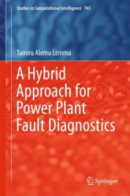 Hybrid Approach for Power Plant Fault Diagnostics, Hardcover by Lemma, Tamiru...