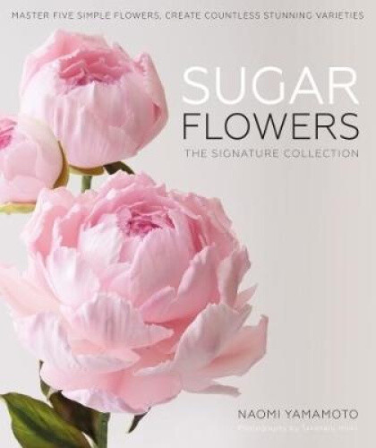Thumbnail - Sugar Flowers: The Signature Collection: Master Five Simple Flowers,