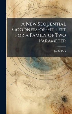 A New Sequential Goodness-of-Fit Test for a Family of Two Parameter by Jae S. Pa