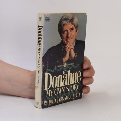 Donahue: My Own Story - With a New and Exciting, Never-Before-Published Chapter