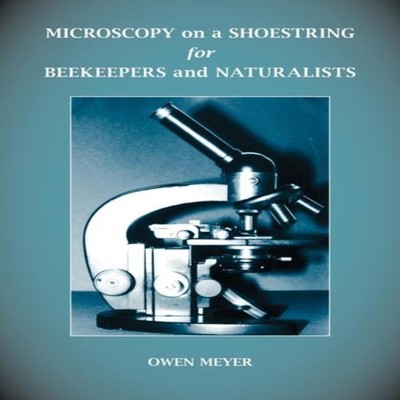 Microscopy on a Shoestring for Beekeepers and Naturalists Owen Me