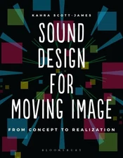 Sound Design for Moving Image : From Concept to Realization, Paperback by Sco...