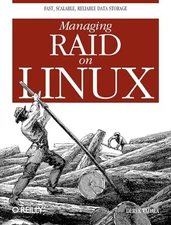 Managing RAID on Linux: Fast, Scalable, Reliable Data Storage - VERY GOOD