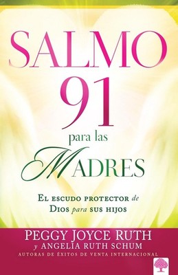 Salmo 91 para las madres: El escudo protector de Dios para sus hijos / Psalm 91