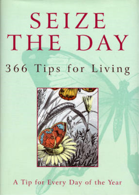 Seize the Day: 366 Tips for Living, Albery Wienrich, Stephanie Wienrich, Used; V