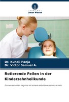 Kuheli Panja (U. A.) | Rotierende Feilen In Der Kinderzahnheilkunde | Buch