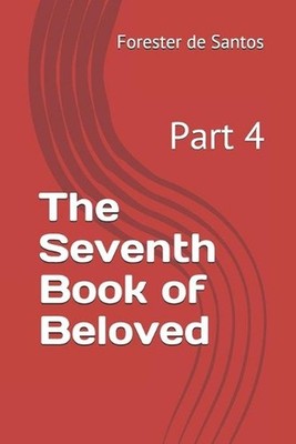 The Seventh Book of Beloved: Part 4 by Forester de Santos (English) Paperback Bo