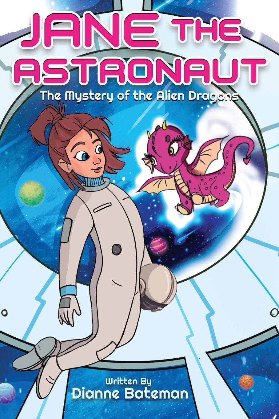 Thumbnail - Jane The Astronaut The Mystery Of The Alien Dragons Dianne Bateman